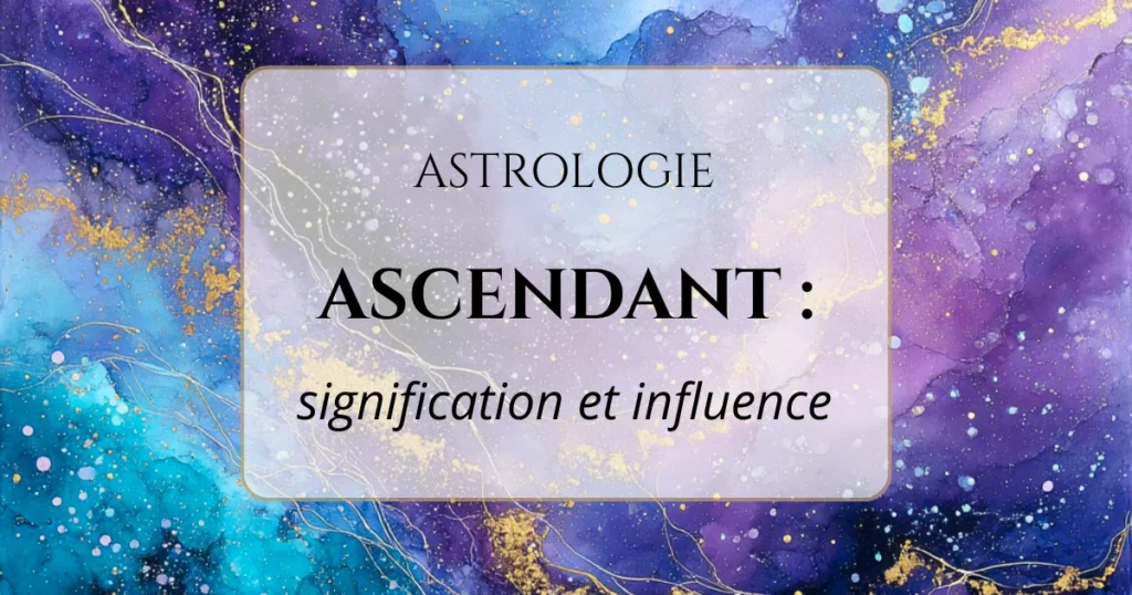 Image de couverture de l’article “Ascendant en astrologie” illustrant le thème de l’influence de l’ascendant sur la personnalité. Fond céleste aux couleurs violettes et dorées.