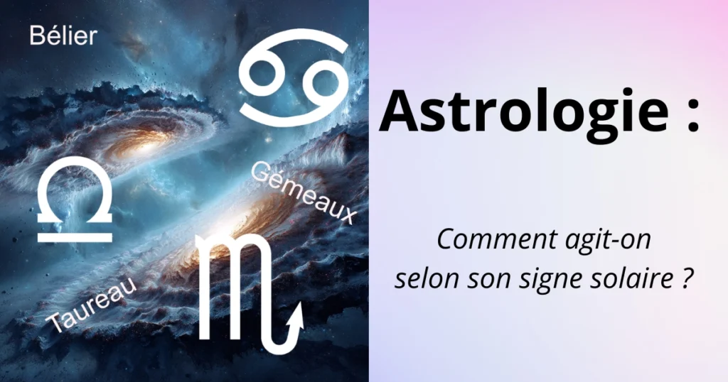 Illustration astrologique avec signes et galaxies : comment agit-on selon son signe solaire