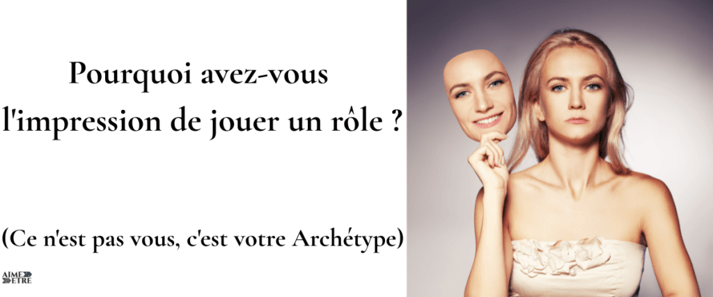 Pourquoi avez-vous l'impression de jouer un rôle