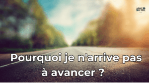 Pourquoi je n'arrive pas à avancer